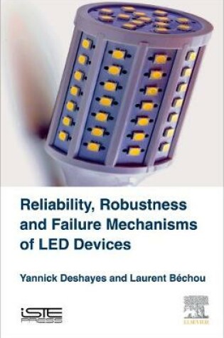 Cover of Reliability, Robustness and Failure Mechanisms of LED Devices