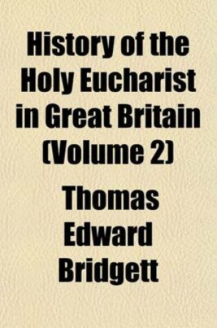Cover of History of the Holy Eucharist in Great Britain (Volume 2)