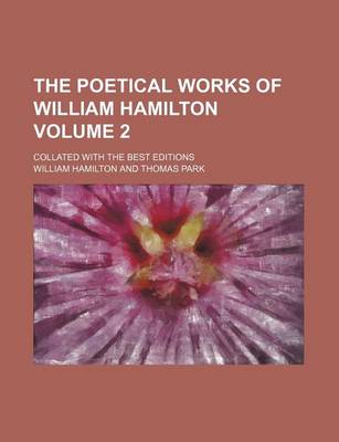 Book cover for The Poetical Works of William Hamilton Volume 2; Collated with the Best Editions