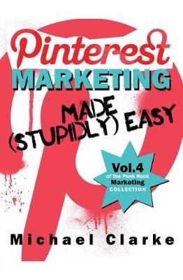 Book cover for Pinterest Marketing Made (Stupidly) Easy