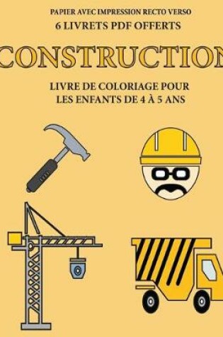 Cover of Livre de coloriage pour les enfants de 4 à 5 ans (Construction)