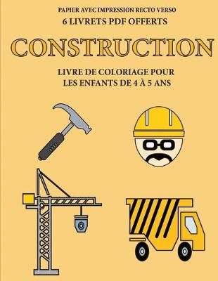 Cover of Livre de coloriage pour les enfants de 4 à 5 ans (Construction)