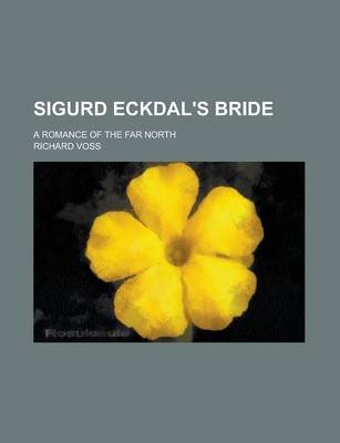 Book cover for Sigurd Eckdal's Bride; A Romance of the Far North