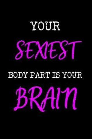 Cover of Your Sexiest Body Part is Your Brain