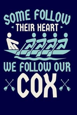 Book cover for Some Follow Their Heart We Follow Our Cox