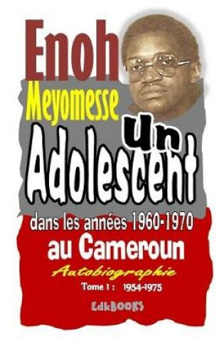 Cover of Un Adolescent Au Cameroun Dans Les Ann es 1960-1970