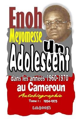 Book cover for Un Adolescent Au Cameroun Dans Les Ann es 1960-1970