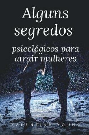 Cover of Alguns segredos psicológicos para atrair mulheres