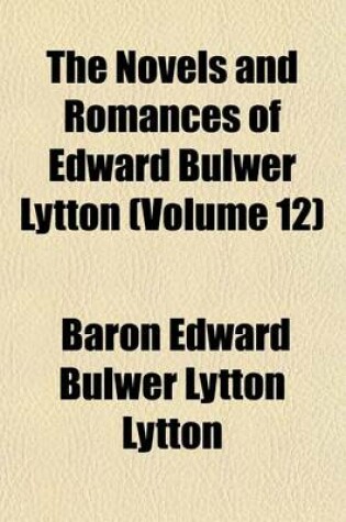 Cover of The Novels and Romances of Edward Bulwer Lytton (Volume 12)