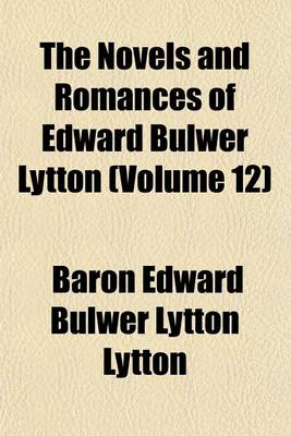 Book cover for The Novels and Romances of Edward Bulwer Lytton (Volume 12)