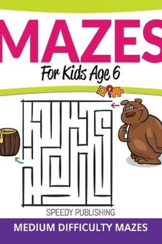 Cover of Mazes For Kids Age 6