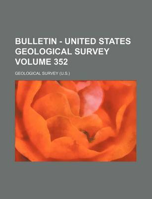 Book cover for Bulletin - United States Geological Survey Volume 352