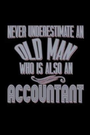 Cover of Never underestimate an old man who is also an accountant