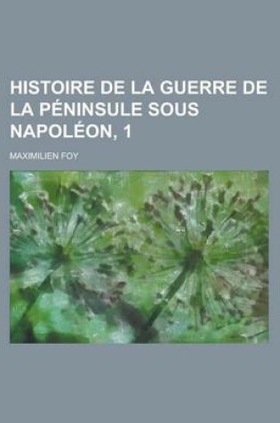 Cover of Histoire de La Guerre de La Peninsule Sous Napoleon, 1