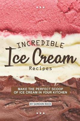 Book cover for Incredible Ice Cream Recipes