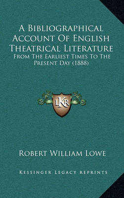 Book cover for A Bibliographical Account of English Theatrical Literature