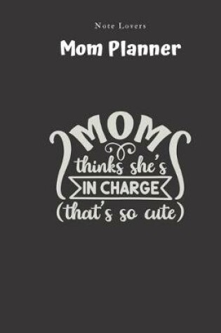 Cover of Mom Thinks Shes In Charge (thats So Cute) - Mom Planner