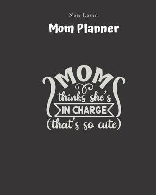 Book cover for Mom Thinks Shes In Charge (thats So Cute) - Mom Planner