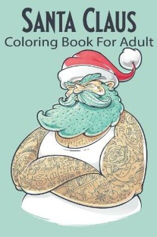 Cover of Santa Claus Coloring Book For Adult
