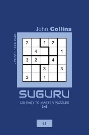 Cover of Suguru - 120 Easy To Master Puzzles 5x5 - 3