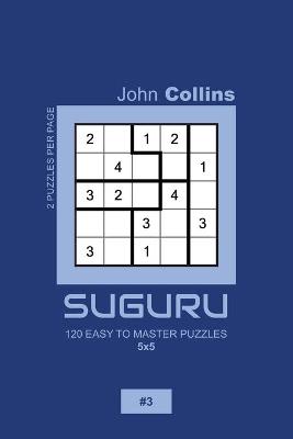 Cover of Suguru - 120 Easy To Master Puzzles 5x5 - 3