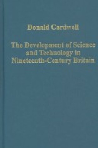 Cover of The Development of Science and Technology in Nineteenth-century Britain