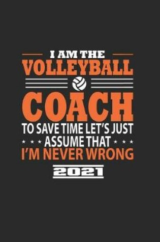 Cover of I Am The Volleyball Coach To Save The Time LetS Just Assume That IM Never Wrong