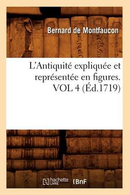 Book cover for L'Antiquite Expliquee Et Representee En Figures. Vol 4 (Ed.1719)