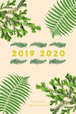 Cover of 2019 2020 15 Months Fern Leaves Daily Planner