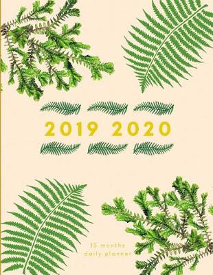 Book cover for 2019 2020 15 Months Fern Leaves Daily Planner