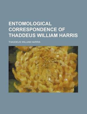 Book cover for Entomological Correspondence of Thaddeus William Harris