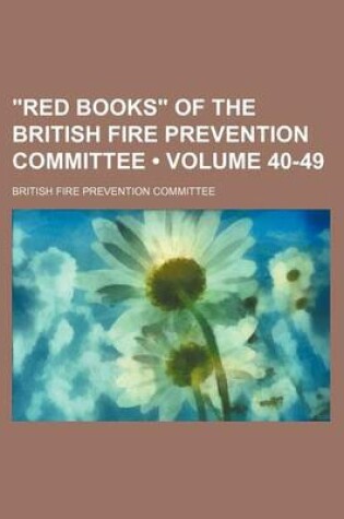 Cover of "Red Books" of the British Fire Prevention Committee (Volume 40-49)