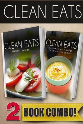 Book cover for Italian Recipes and Clean Meals on a Budget in 10 Minutes or Less