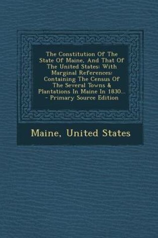 Cover of The Constitution of the State of Maine, and That of the United States