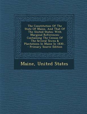 Book cover for The Constitution of the State of Maine, and That of the United States