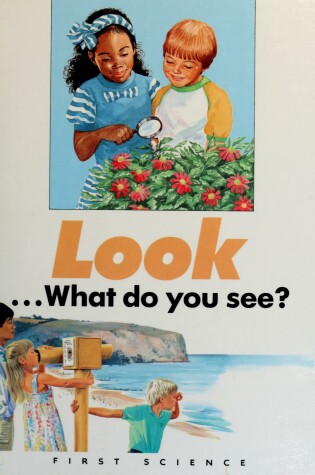 Cover of Look-- What Do You See?
