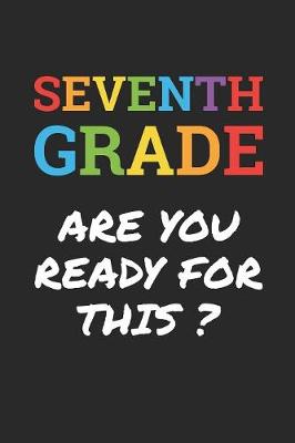 Book cover for Back to School Notebook 'Seventh Grade Are You Ready For This' - Back To School Gift - 7th Grade Writing Journal