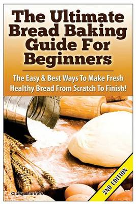 Book cover for The Ultimate Bread Baking Guide For Beginners