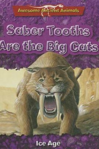 Cover of Saber Tooths Are the Big Cats