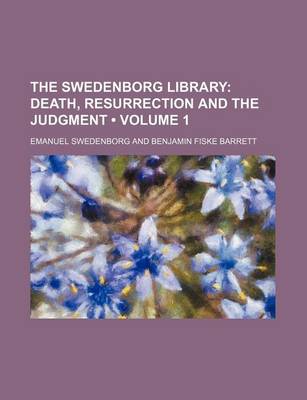 Book cover for The Swedenborg Library (Volume 1); Death, Resurrection and the Judgment