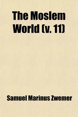 Book cover for The Moslem World (Volume 11)