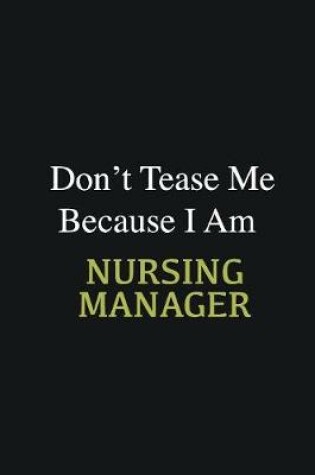 Cover of Don't Tease Me Because I Am Nursing Manager