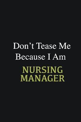 Book cover for Don't Tease Me Because I Am Nursing Manager