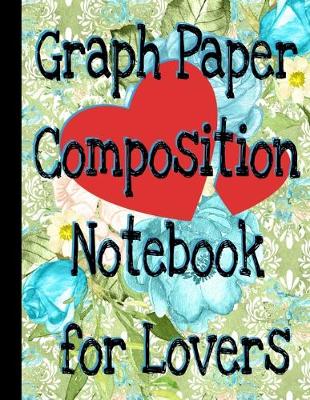 Book cover for Graph Paper Composition Notebook for Lovers