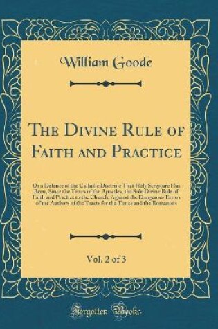 Cover of The Divine Rule of Faith and Practice, Vol. 2 of 3