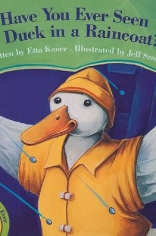 Cover of Have You Ever Seen a Duck in a Raincoat?