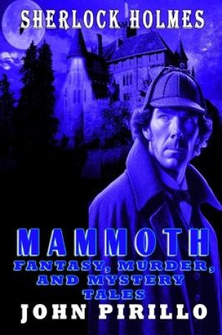 Cover of Sherlock Holmes Mammoth Fantasy, Murder, and Mystery Tales