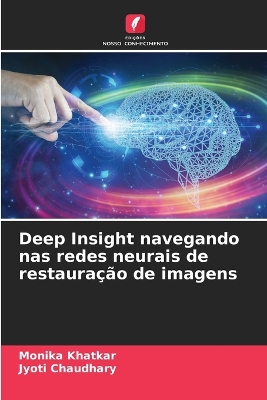 Book cover for Deep Insight navegando nas redes neurais de restaura��o de imagens