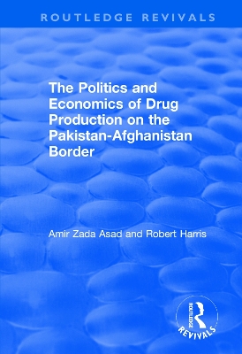 Book cover for The Politics and Economics of Drug Production on the Pakistan-Afghanistan Border
