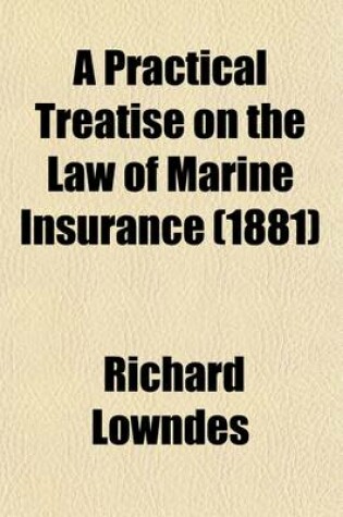 Cover of A Practical Treatise on the Law of Marine Insurance